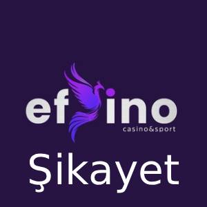 efsino şikayet